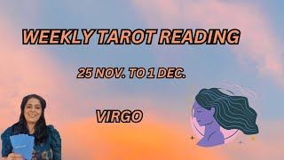 WEEKLY TAROT PREDICTION AND GUIDANCE  25 Nov to 1 Dec VIRGO [upl. by Christophe]