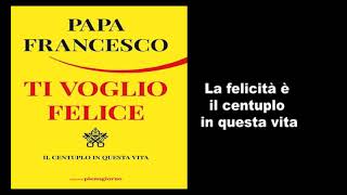 Papa Francesco  Ti Voglio Felice  FINALE [upl. by Knight]