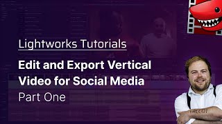 Edit and Export Vertical Video for Social Media Part 1 A Lightworks Tutorial [upl. by Broddy]