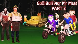 Gulli Bulli Aur Mr Meat Part 3  Gulli Bulli  Cartoon  Horror Story Hindi [upl. by Ahsimik]