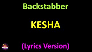 Kesha  Backstabber Lyrics version [upl. by Spencer]