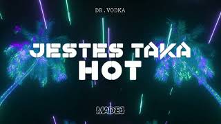 DR VODKA  JESTEŚ TAKA HOT MADEJ REMIX [upl. by Carney]