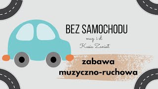 Bez samochodu  zabawa muzycznoruchowa muzykat [upl. by Zenda]