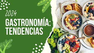 Gastronomía ¿Cuáles son las tendencias que marcarán el 2024 [upl. by Leacock973]