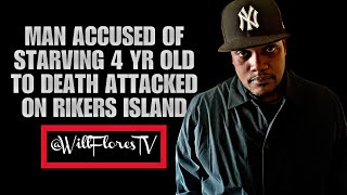 🥾 Man Accused Of Starving 4 Year Old Attacked On Rikers Island [upl. by Hobart215]