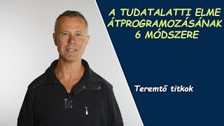 A TUDATALATTI ELME AHOL A VONZÁS TÖRVÉNYE DOLGOZIK A TUDATALATTI ELME ÁTPROGRAMOZÁSA  6 MÓDSZER [upl. by Herr473]