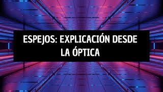 Óptica ESPEJOS Planos y Esféricos [upl. by Orin]