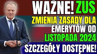 WAŻNE ZUS ZMIENIA ZASADY DLA EMERYTÓW OD LISTOPADA 2024 – SZCZEGÓŁY DOSTĘPNE [upl. by John]