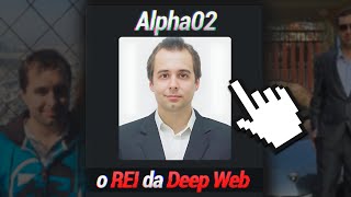 Alpha02 O usuário MAIS PROCURADO da Deep Web [upl. by Naud]