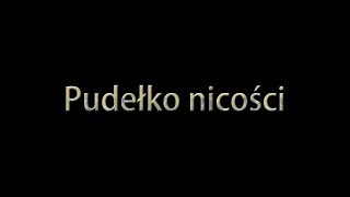 Pudełko nicości [upl. by Funch122]