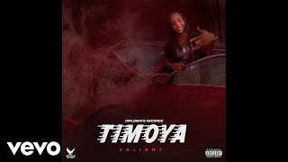 Valiant  Timoya Official Audio [upl. by Hakilam]