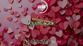 MATTHEW KOMA  KISSES BACK Dj Kacperro REMIX [upl. by Inamik182]