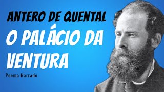 O Palácio Da Ventura  Poema de Antero de Quental com narração de Mundo Dos Poemas [upl. by Oirobil]