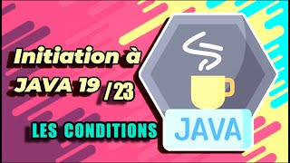 APPRENDRE À PROGRAMMER EN JAVA 4 les Conditions [upl. by Adnale]