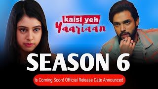 Kaisi Yeh Yaariaan Season 6 Is Coming Soon Official Release Date Announced [upl. by Nicolette]