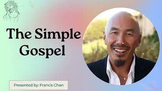 The Simple Gospel  Francis Chan [upl. by Cherrita]