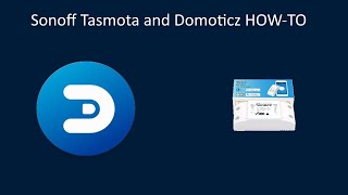 Flash sonoff Tasmota and connect to Domoticz [upl. by Urbannai]