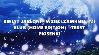 Kwiat Jabłoni  Wzięli Zamknęli Mi Klub lyricstekst [upl. by Cony]