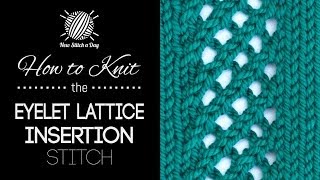 How to Knit the Eyelet Lattice Insertion Stitch [upl. by Alaek]