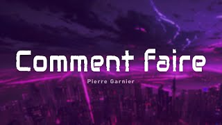 Pierre Garnier – Comment faire ParolesLyrics [upl. by Llirret368]