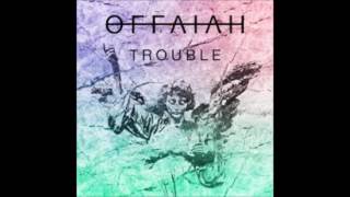 Offaiah  Trouble [upl. by Amery]