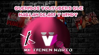 Los canales que Hablan de Windygirk y Arigameplays me tienen Harto [upl. by Power]