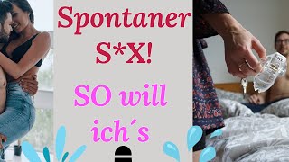 Spontaner SX SO WILL ICH´s 💥🔥💖 Beziehung Liebe Partnerschaft 💘 [upl. by Xever]