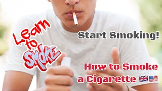 How to Smoke a Cigarette  Start Smoking [upl. by Berlinda]