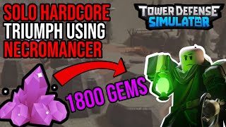 SOLO HARDCORE TRIUMPH WITH NECROMANCER ACTUAL GOOD GEM TOWER  ROBLOX TOWER DEFENSE SIMULATOR [upl. by Eciuqram430]