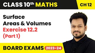 Surface Areas and Volumes  Exercise 122 Part 1  Class 10 Maths Chapter 12  CBSE [upl. by Madalyn]