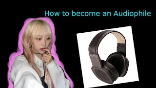 How to become an audiophile a quick guide [upl. by Eromle]