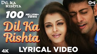 Dil Ka Rishta Lyrical  Dil Ka Rishta  Aishwariya Rai Arjun Rampal Priyanshu  Alka Udit Kumar [upl. by Auqenat]