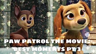 paw patrol the movie best moments part 3 [upl. by Greysun57]