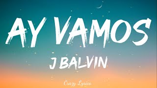 J Balvin  Ay Vamos Official Lyrics Video [upl. by Trauts]