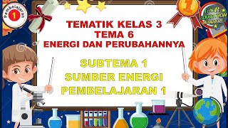 Kelas 3 Tematik  Tema 6 Subtema 1 Pembelajaran 1 ENERGI DAN PERUBAHANNYA [upl. by Einwahr]