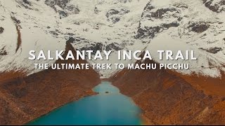 Salkantay Inca Trail The Ultimate Trek to Machu Picchu  Mountain Lodges of Peru [upl. by Stranger]