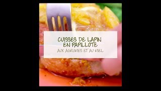 Cuisses de lapin en papillote au miel et aux agrumes [upl. by Lawrence]