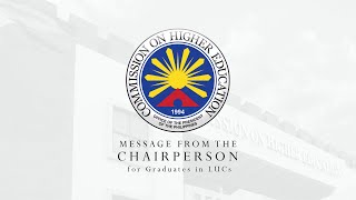 CHED Chairmans Graduation Message for LUCs [upl. by Aneekal]