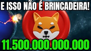 11 5 TRILHÕES SHIBA INU E ISSO NÃO É BRINCADEIRA [upl. by Hakeem]