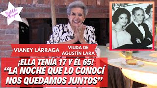 VIANEY LÁRRAGA A sus 84 años recuerda su vida ÍNTIMA junto a AGUSTÍN LARA I Con Matilde Obregón [upl. by Carmina486]