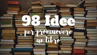 98 Idee per promuovere un libro e aumentare le vendite [upl. by Lewanna637]