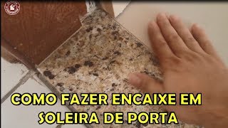 Como fazer encaixe em soleira de porta [upl. by Adriane]