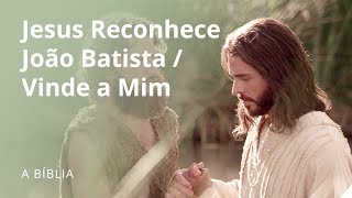 Jesus Reconhece João Batista  Vinde a Mim [upl. by Asamot]