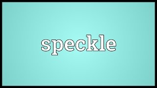 Speckle Meaning [upl. by Darken]