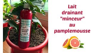 Lait drainant quotminceurquot au pamplemousse [upl. by Asset]