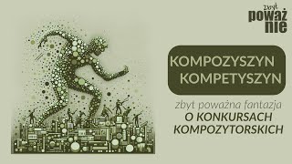 ZBYT POWAŻNA FANTAZJA o kompozyszyn kompetyszyn [upl. by Olegnaleahcim]