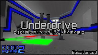 Underdrive Normal by creeperreaper487 kitkatkayo  Flood Escape 2 Community Maps [upl. by Alrad]