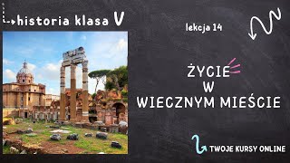 Historia klasa 5 Lekcja 14  Życie w Wiecznym Mieście [upl. by Roe]