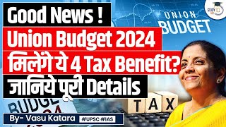 What are the New Four Income Tax Benefits you could Expect in Budget 2024 [upl. by Feld]