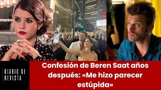 Confesión de Beren Saat años después «Me hizo parecer estúpida» [upl. by Oetsira491]